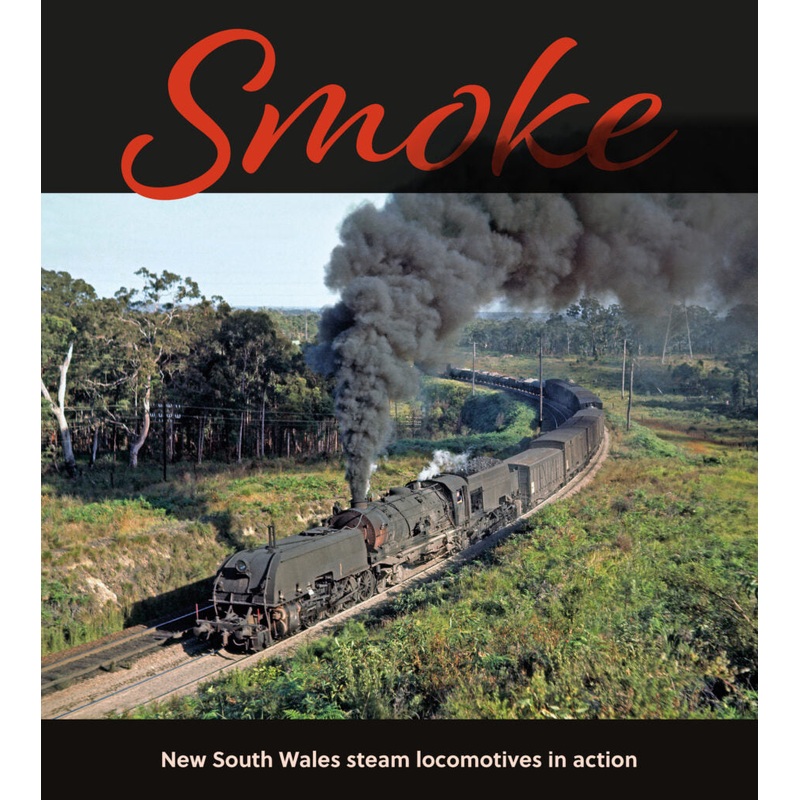 SMOKE : New South Wales Steam Locomotives in Action Book